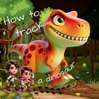 Bokomslag för "How to track a dinosaur"
