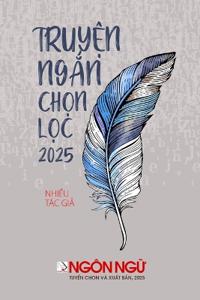 Ngôn Ng? - Tuy?n T?p Truy?n Ng?n Ch?n L?c 2025 (softcover)