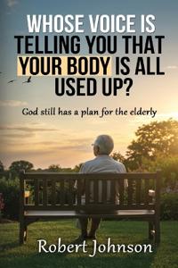 Whose Voice Is Telling You That Your Body Is All Used Up?