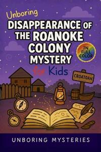 Unboring Disappearance of the Roanoke Colony Mystery for Kids