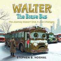 Bokomslag för "Walter, the Brave Bus"