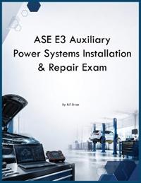 ASE E3 Auxiliary Power Systems Installation & Repair Exam