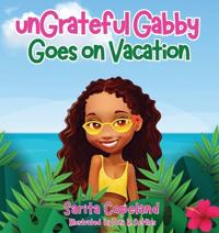 unGrateful Gabby Goes on Vacation