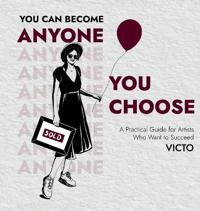 You Can Become Anyone You Choose