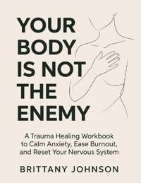 Your Body Is Not the Enemy