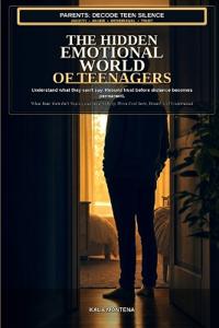 The Hidden Emotional World of Teenagers