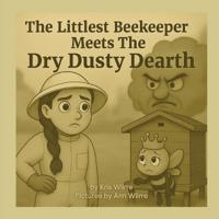 Bokomslag för "The Littlest Beekeeper Meets The Dry Dusty Dearth"