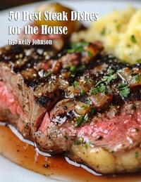 50 Best Steak Dishes for the House