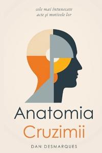 The Anatomy of Cruelty / Anatomia cruzimii