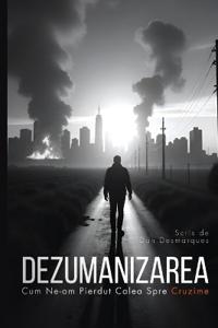 Dehumanization / Dezumanizarea