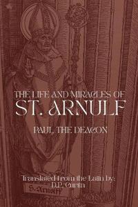 The Life and Miracles of St. Arnulf