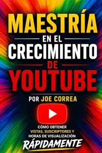 Maestría en el Crecimiento de YouTube