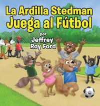 Bokomslag för "La Ardilla Stedman Juega al Fútbol"