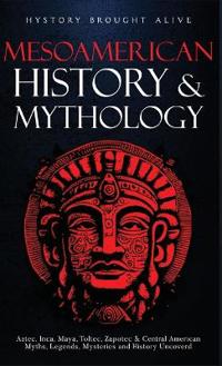 Mesoamerican History & Mythology