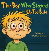 Bokomslag för "The Boy Who Stayed Up Too Late"