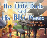 Bokomslag för "The Little Dude and His BIG Piano"