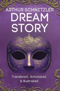 Dream Story (Translated, Annotated, & Illustrated)