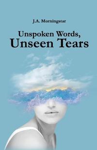Bokomslag för "Unspoken Words, Unseen Tears"