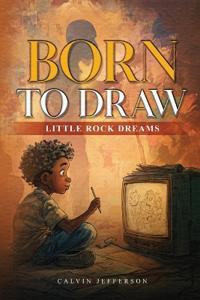 Bokomslag för "BORN TO DRAW Little Rock Dreams"