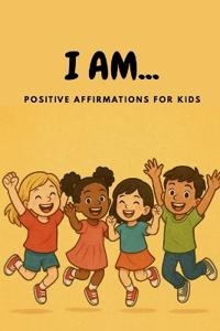 Bokomslag för "I AM... Positive Affirmations for Kids"