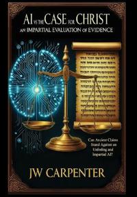 AI vs The Case for Christ an impartial evaluation of evidence