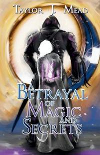 Bokomslag för "A Betrayal of Magic and Secrets"