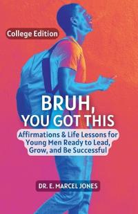 Bruh You Got This - College Edition