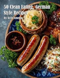 50 Clean Eating, German Style Recipes