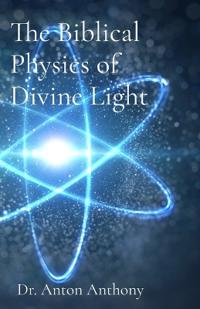 The Biblical Physics of Divine Light