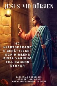 JESUS VID DÖRREN 40 hjärtskärande berättelser och himlens sista varning till dagens kyrkor