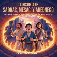 Bokomslag för "La Historia De Sadrac, Mesac Y Abednego"