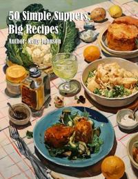 50 Simple Suppers, Big Recipes