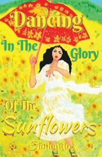 Dancing In The Glory Of The Sunflowers
