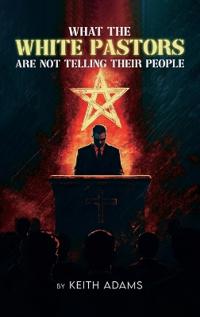 Bokomslag för "What the White Pastors Are Not Telling Their People"