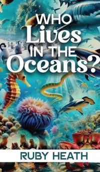 WHO Lives IN THE Oceans?