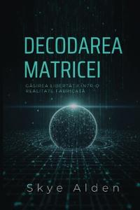 Decoding the Matrix / Decodarea Matricei