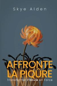 Embrace the Sting / Affronte la Piqûre
