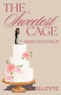 The Sweetest Cage