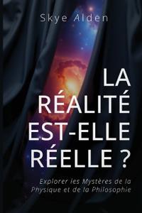 Is Reality Real? / La Réalité est-elle Réelle ?