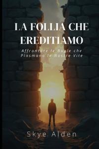 The Madness We Inherit / La Follia che Ereditiamo