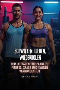 Schwitzen, Lieben, Wiederholen