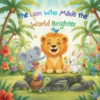 The Lion Who Made the World Brighter