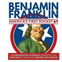 Benjamin Franklin-America's First Rockstar