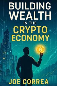 Building Wealth in the Crypto Economy