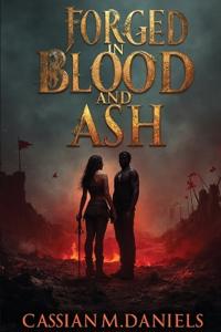 Forged in Blood and Ash