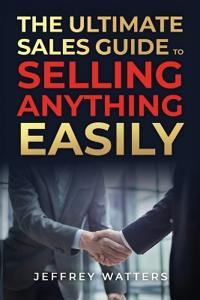 The Ultimate Sales Guide to Selling Anything Easily