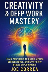 Creativity & Deep Work Mastery