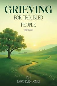 Grieving for Troubled People