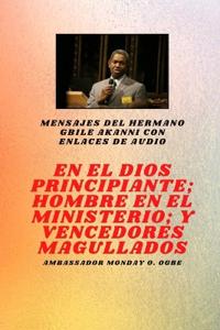 del hermano Gbile Akanni con enlaces de audio - En El Principio Dios; Hombre en el Ministerio y magullado vencedores