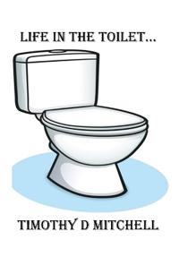 Life In The Toilet